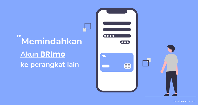 Cara Mudah Memindahkan Akun BRImo Jika Ganti HP HP Baru