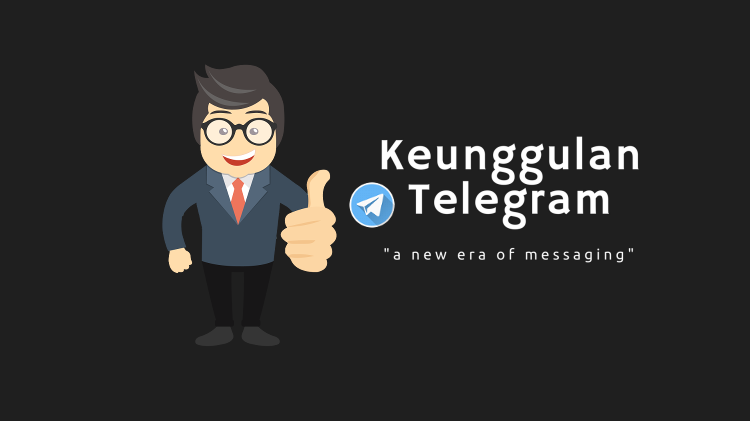 Keunggulan Telegram dibanding Aplikasi Messenger lain