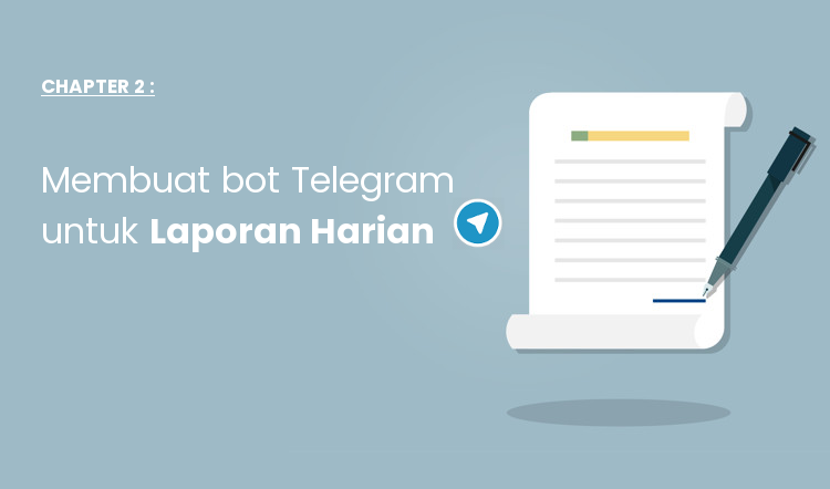 Membuat Bot Telegram untuk Auto Posting Laporan ke Group