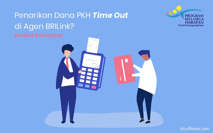 Solusi untuk Transaksi Penarikan PKH Time Out di Agen BRILink