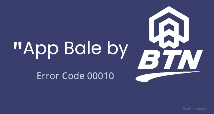 Cara Mengatasi Aplikasi Bale by BTN Error 00010
