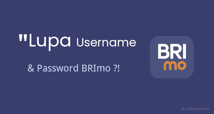 Lupa Username dan Password BRIMO? Cek Disini